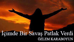 İçimde Bir Savaş Patlak Verdi