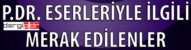 PDR ESERLERİ HAKKINDA MERAK EDİLENLER