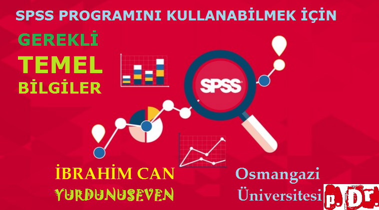 SPSS PROGRAMINI KULLANABİLMEK İÇİN GEREKLİ TEMEL BİLGİLER