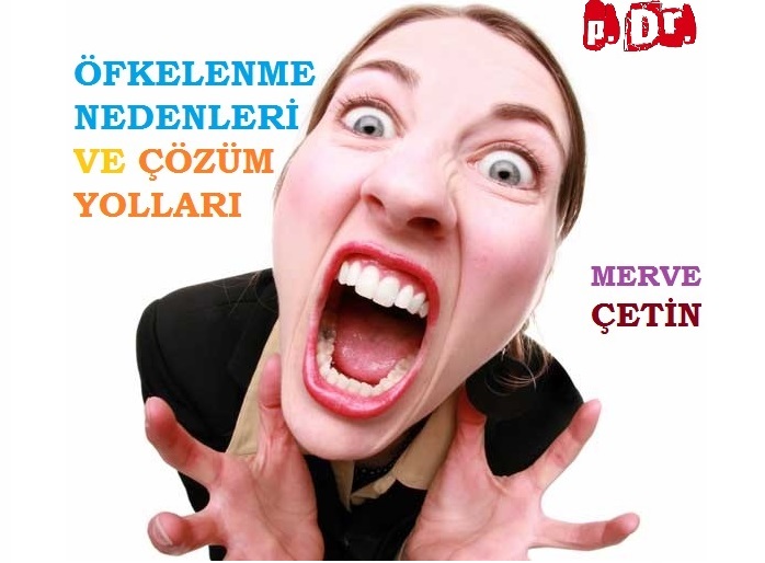 ÖFKELENME NEDENLERİ VE ÇÖZÜM YOLLARI (Merve Çetin)