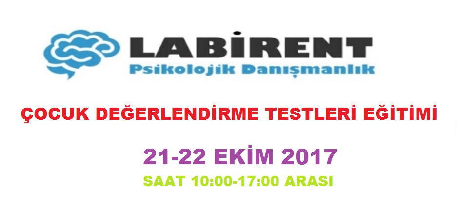 LABİRENT PSİKOLOJİ'DEN ÇOCUK DEĞERLENDİRME TESTLERİ EĞİTİMİ (21-22 EKİM 2017)