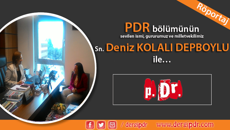 RÖPORTAJ: PDR BÖLÜMÜNÜN SEVİLEN İSMİ MİLLETVEKİLİMİZ DENİZ KOLALI DEPBOYLU İLE