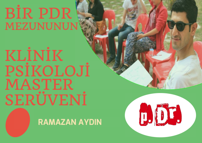 BİR PDR MEZUNUNUN KLİNİK PSİKOLOJİ MASTER SERÜVENİ (Ramazan Aydın)