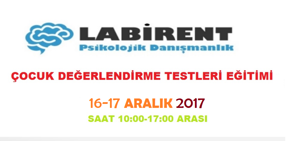 LABİRENT PSİKOLOJİ'DEN ÇOCUK DEĞERLENDİRME TESTLERİ EĞİTİMİ (16-17 ARALIK 2017)