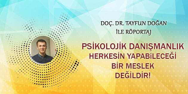 Psikolojik Danışmanlık Herkesin Yapabileceği Bir Meslek Değildir!