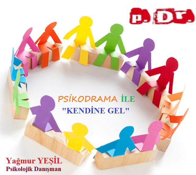 PSİKODRAMA İLE "KENDİNE GEL"