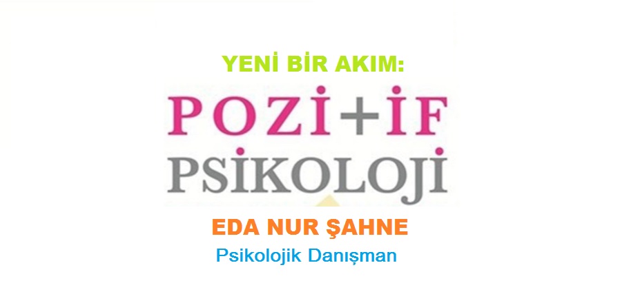Yeni Bir Akım: POZİTİF PSİKOLOJİ