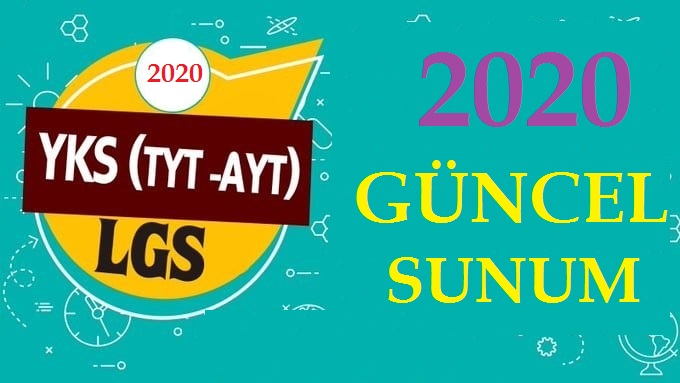YKS 2020 (TYT-AYT) VE LGS 2020 GÜNCEL SUNUMLAR