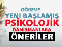 Göreve Yeni Başlayan Psikolojik Danışmanlara Öneriler