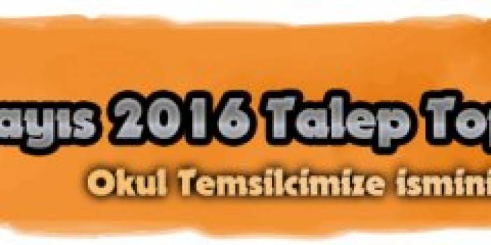 p.Dr. Mayıs 2016 Talep Toplama Süreci Başladı