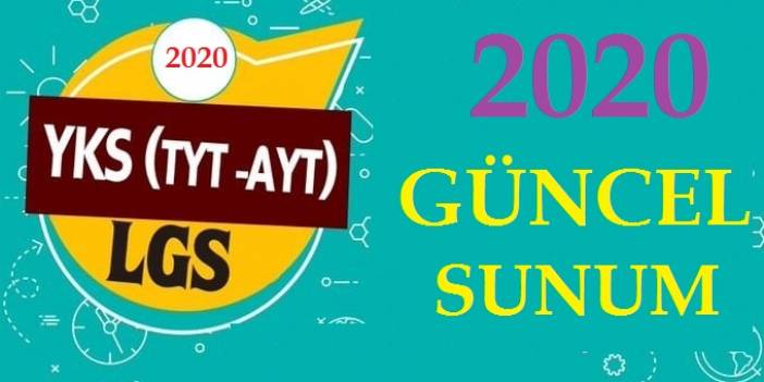 YKS 2020 (TYT-AYT) VE LGS 2020 GÜNCEL SUNUMLAR