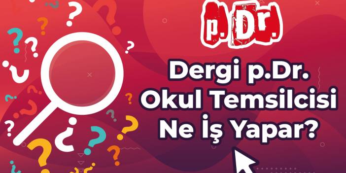 Dergi p.Dr. Okul Temsilcisi Ne İş Yapar?